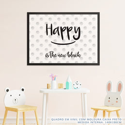Quadro Infantil Texto Happy Is The New Black Preto