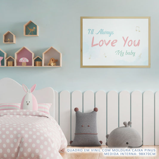 Quadro Infantil I'll Always Love You My Baby Rosa