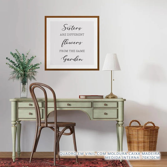 Quadro Frase Sisters Are Different Flowers From The Same Garden Bege